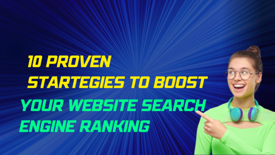 10 Proven Strategies to Boost Your Website's Search Engine Ranking