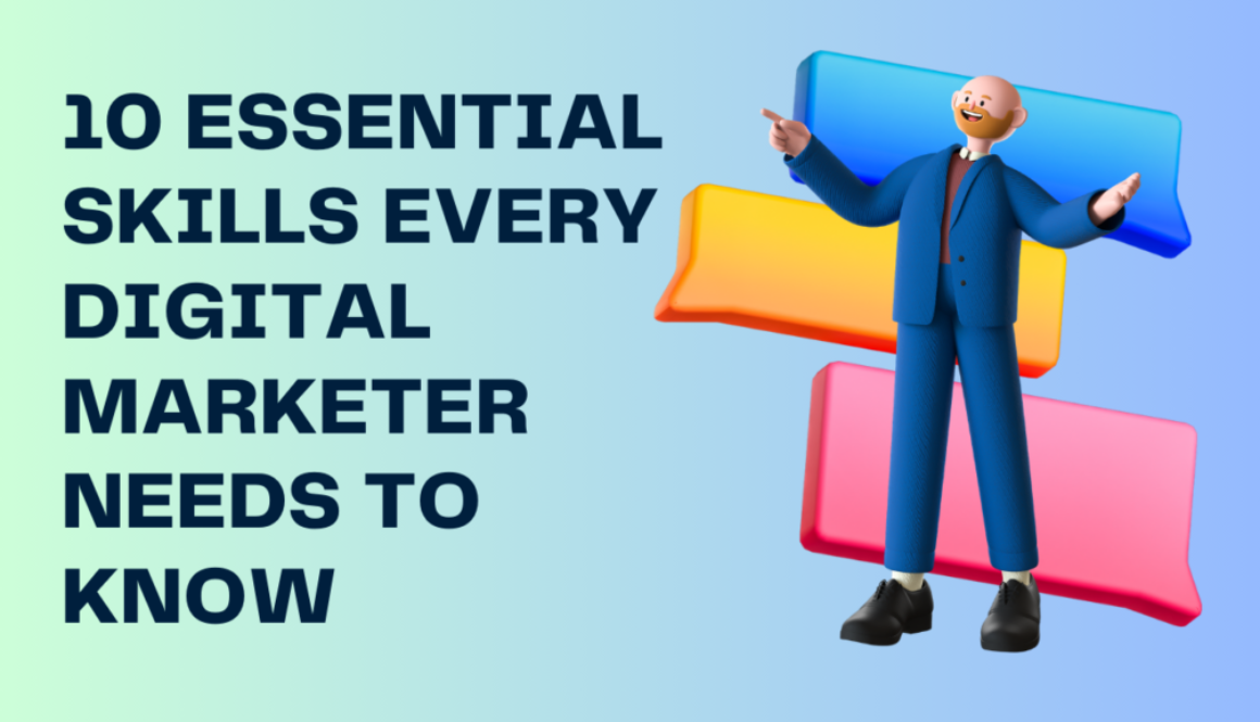 10 Essential Skills Every Digital Marketer Needs to Know