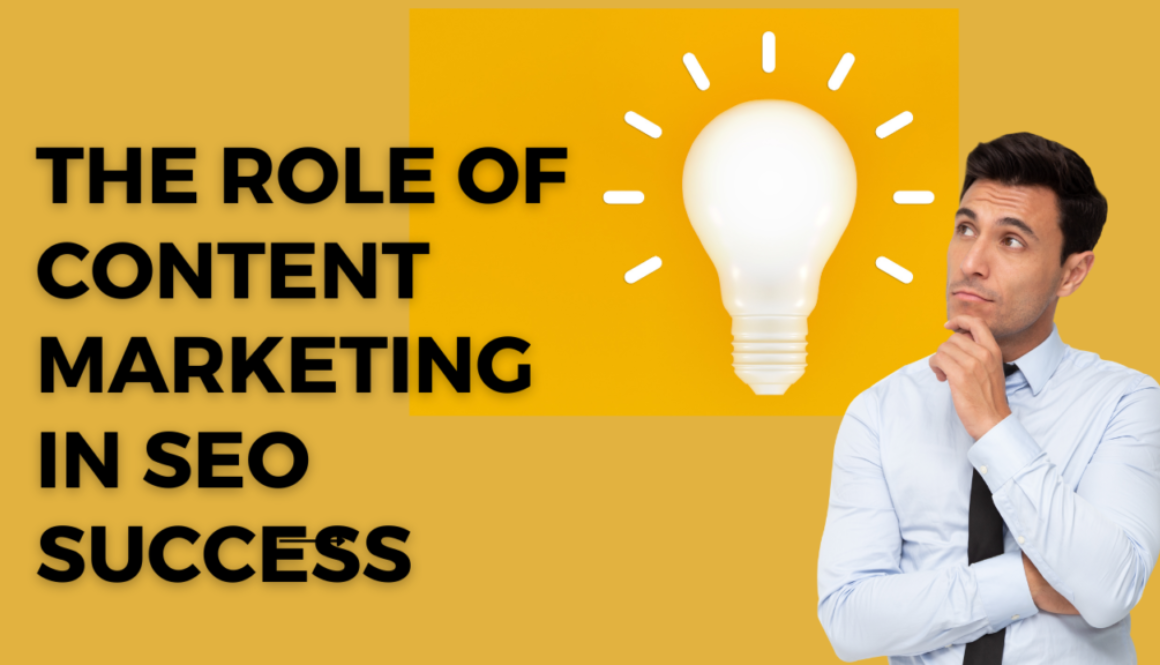 The Role of Content Marketing in SEO Success