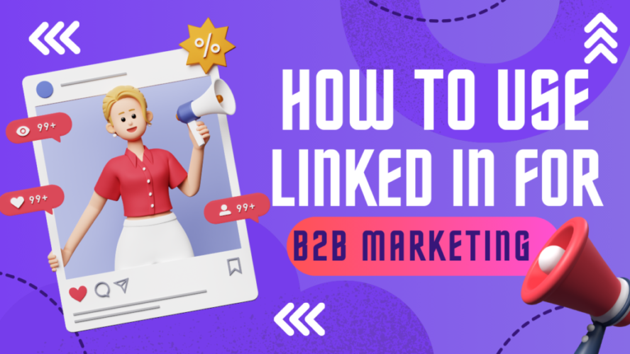 How to use Linked in For B2B Marketing