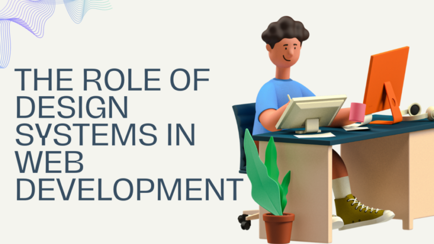 The Role of Design Systems in Web Development