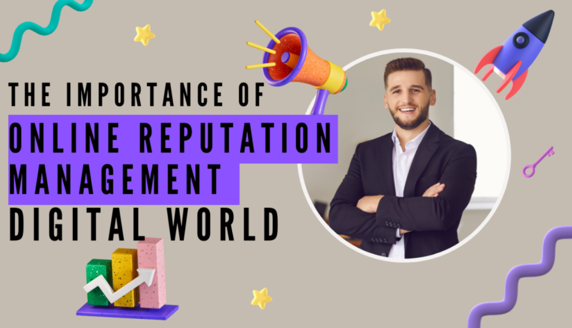 The Importance of Online Reputation Management in the Digital world