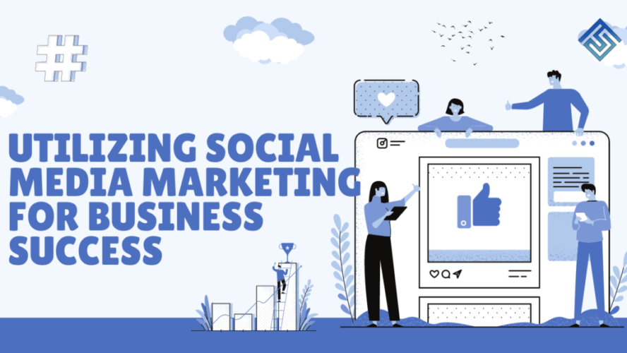 Utilizing social media Marketing for Business Success