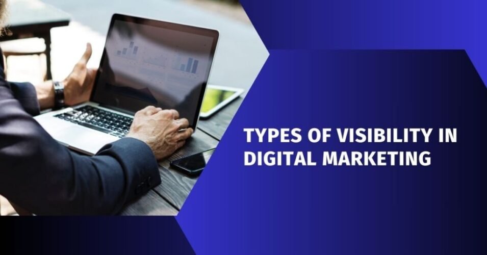 Types of Visibility in Digital Marketing